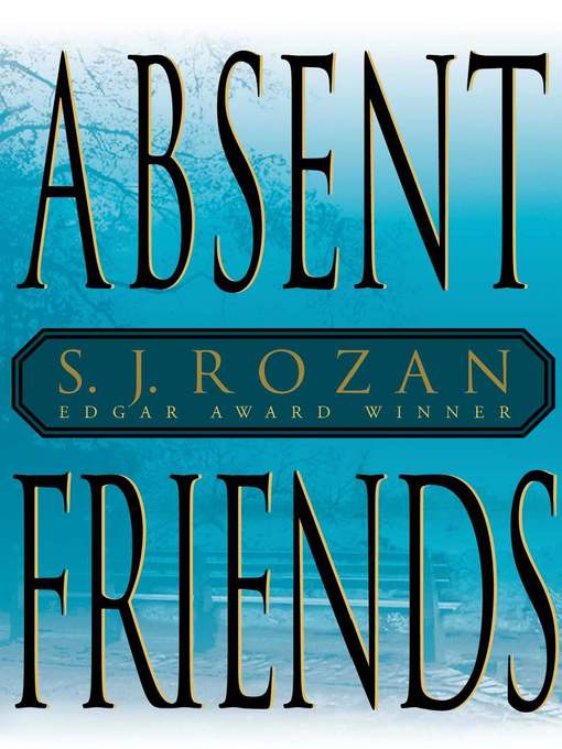 Title details for Absent Friends by S. J. Rozan - Wait list